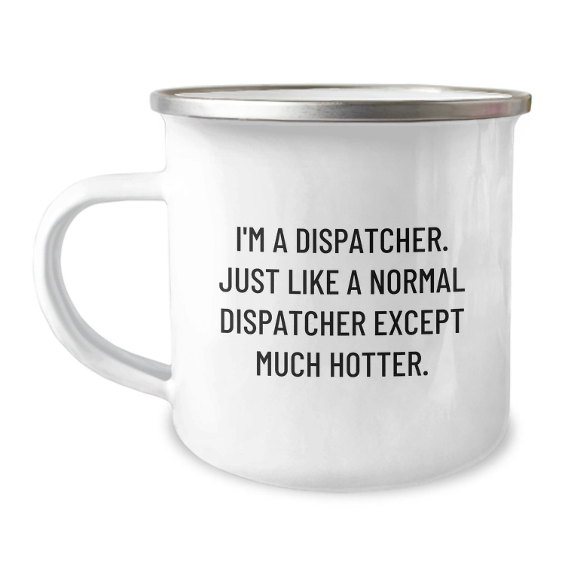  Dispatcher Camping Mug Funny Gift Unique Valentines Day Gifts from Lover to Dispatcher - Image 1