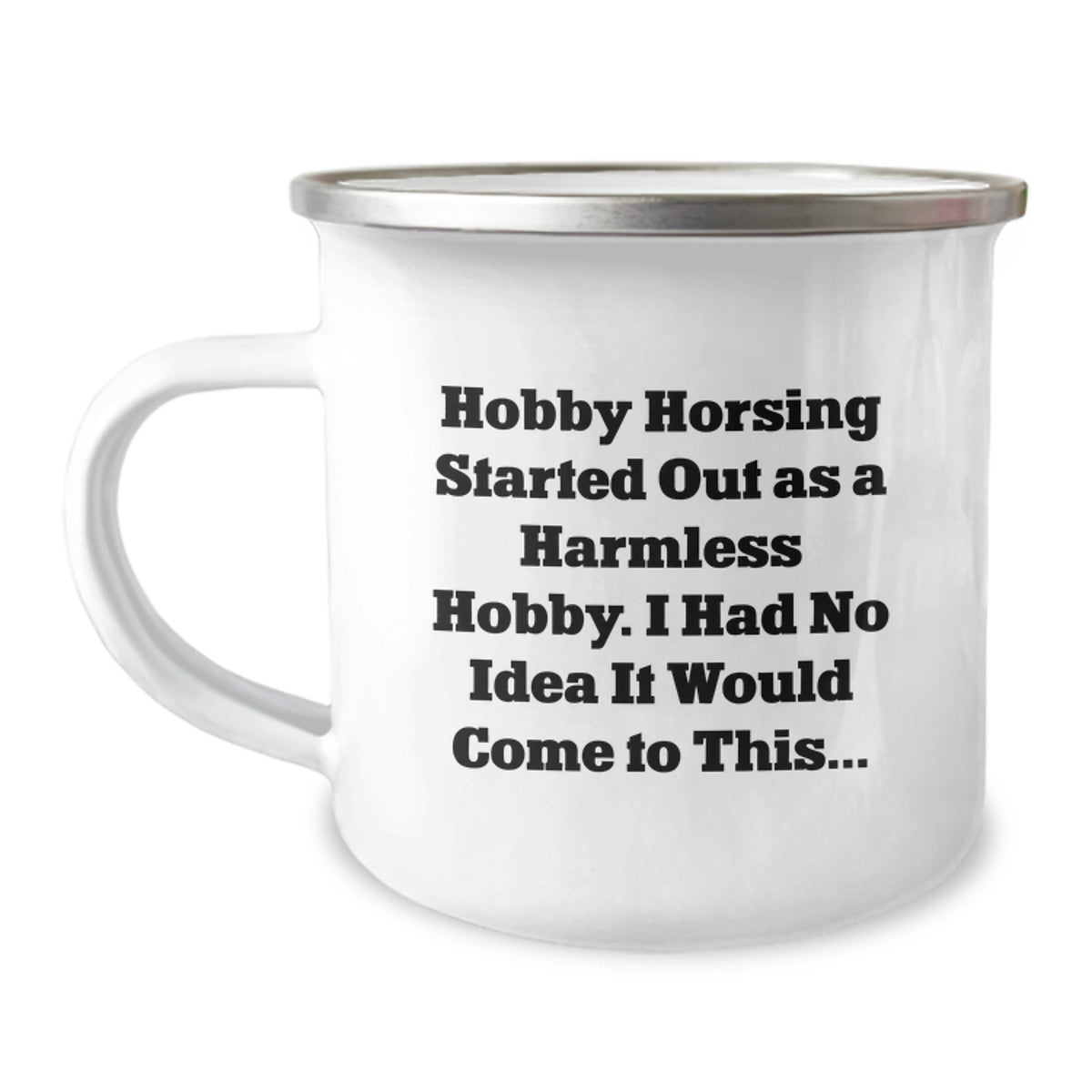 Playful Hobby Horsing Camping Mug Gift for Friends - Novelty Quote - Image 1