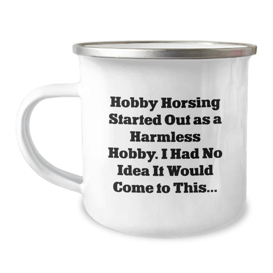 Playful Hobby Horsing Camping Mug Gift for Friends - Novelty Quote - Image 1