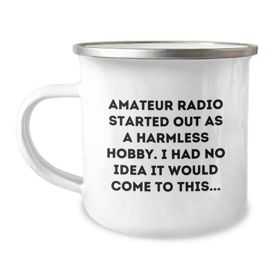 Funny Amateur Radio Gifts for Men from Family on Graduation, Camping Mug for Hiking Enthusiasts, 'Amateur Radio Started Out As A Harmless Hobby' - Image 1