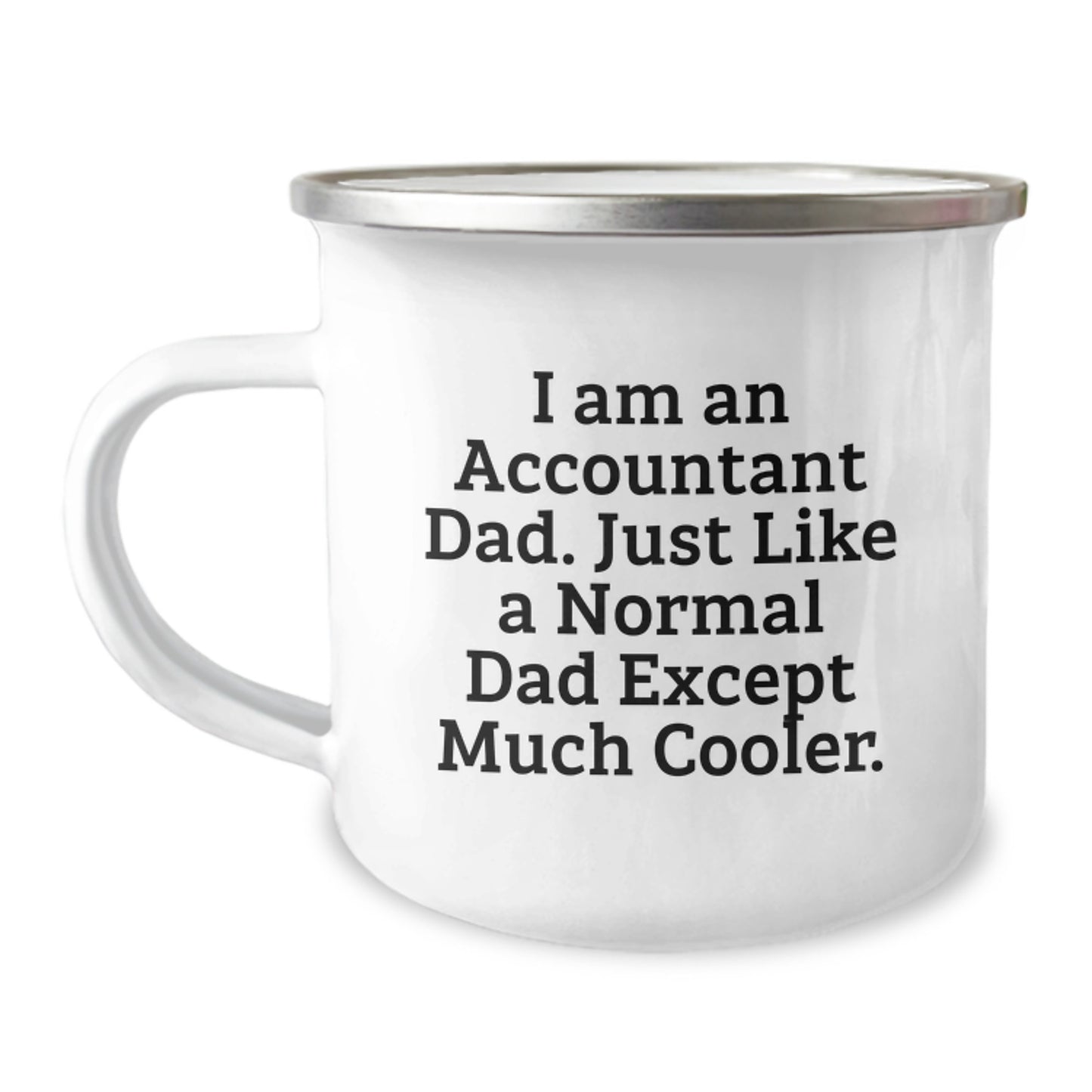 Funny Accountant Dad Gifts from Dad - Unique Camping Mugs for Accountant Graduation, I Am An Accountant Dad Except Much Cooler, Stainless Steel Enamel Finish - Image 1