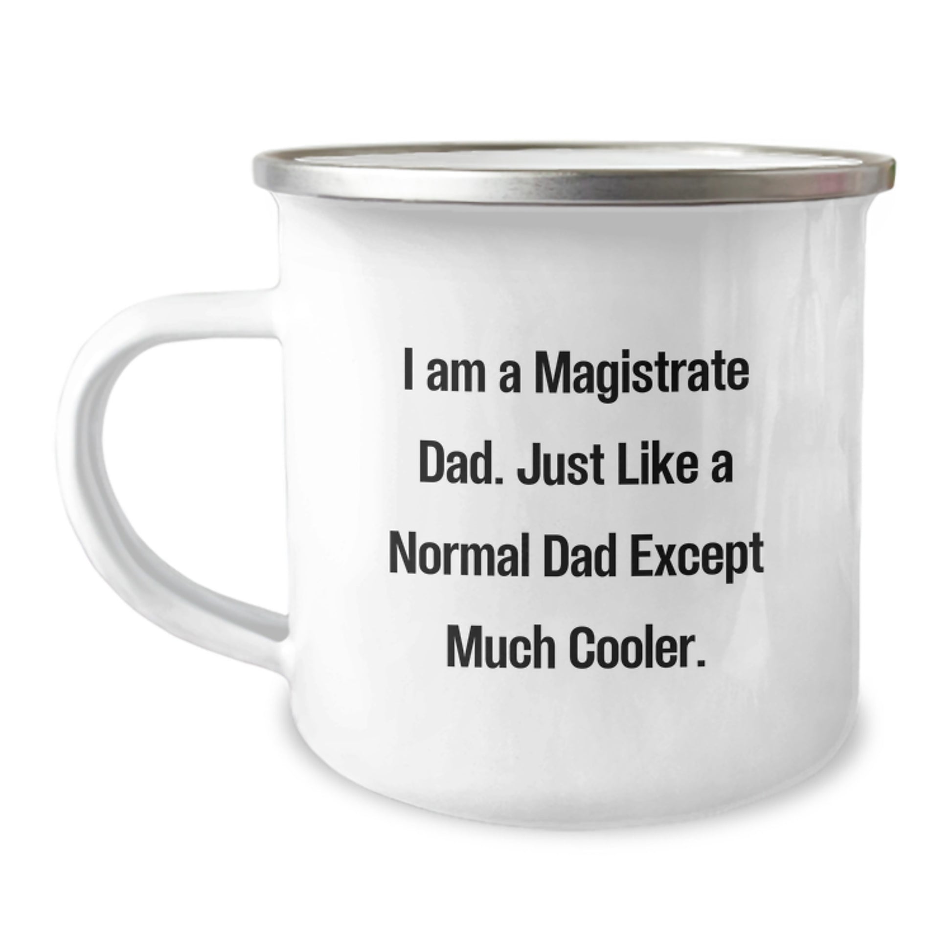 Magistrate Dad Gifts, Funny Quote Camping Mug, Birthday Unique Gifts from Family, Friends, or Coworkers - 12 oz Stainless Steel with Enamel Finish - Image 1