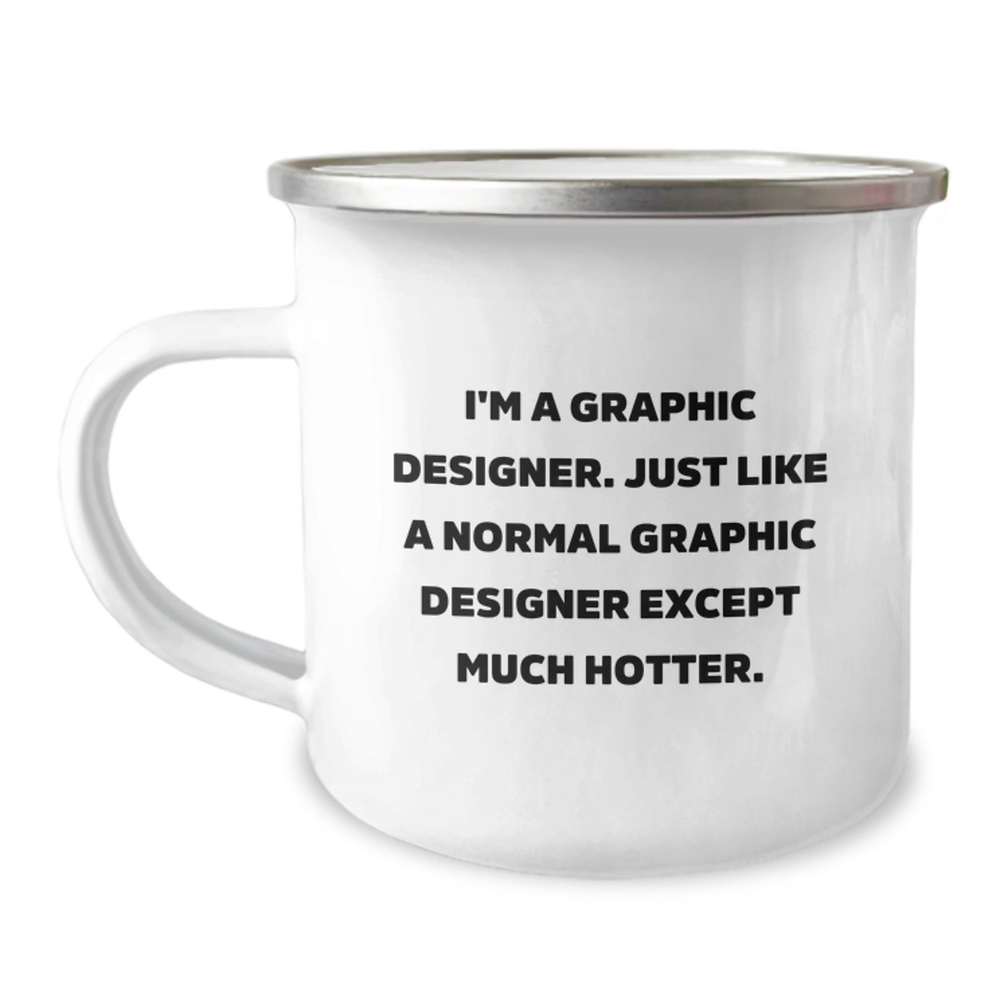 Funny Graphic Designer Gifts for Him, Unique Birthday Camping Mug for Graphic Designer Friends, I'm A Graphic Designer Except Much Hotter Gifts from Friends to Graphic Designer - Image 1