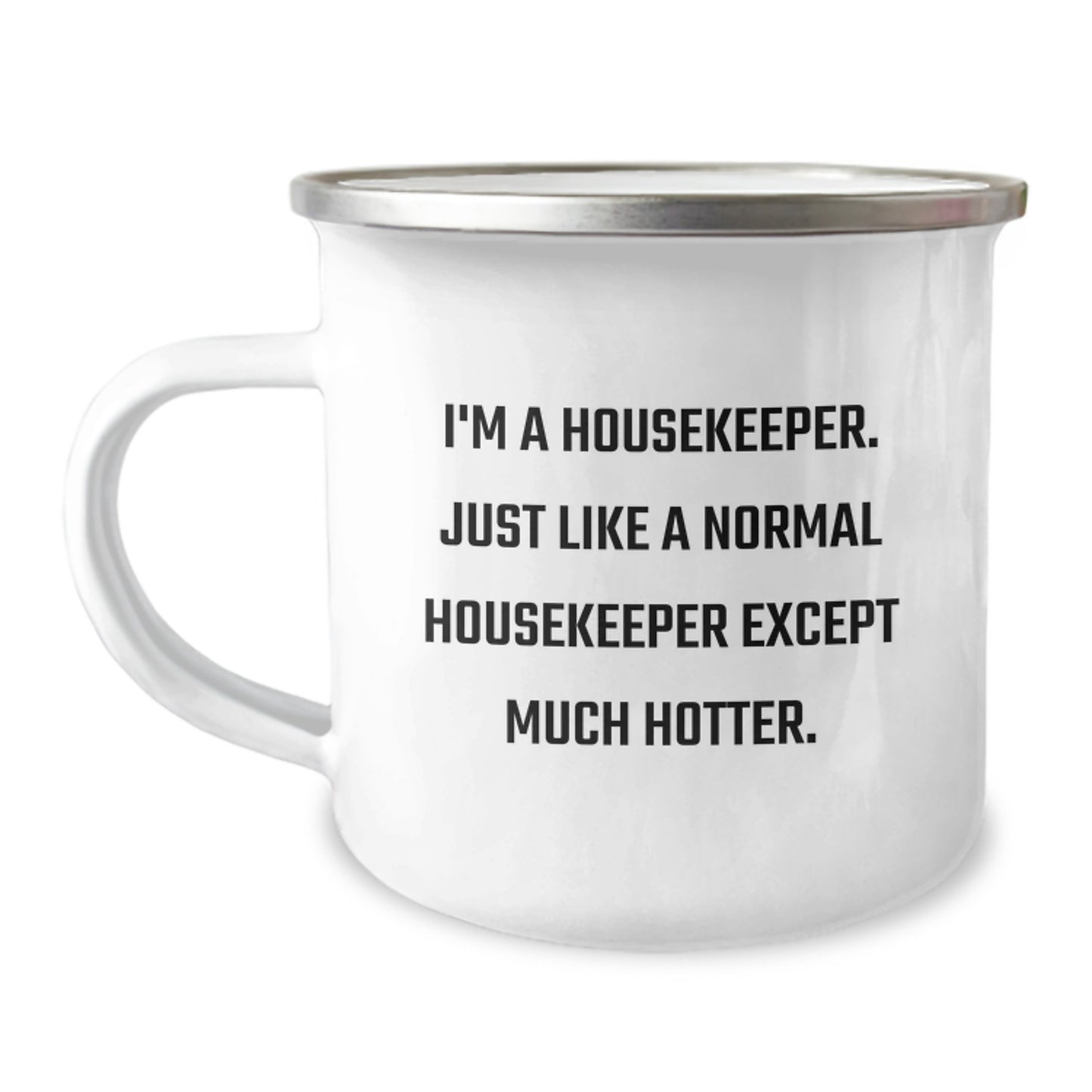 Funny Housekeeper Gifts for Men - I'm A Housekeeper, Just Like A Normal Housekeeper Except Much Hotter, Camping Mug, Father's Day Unique Gifts from Friends - Image 1
