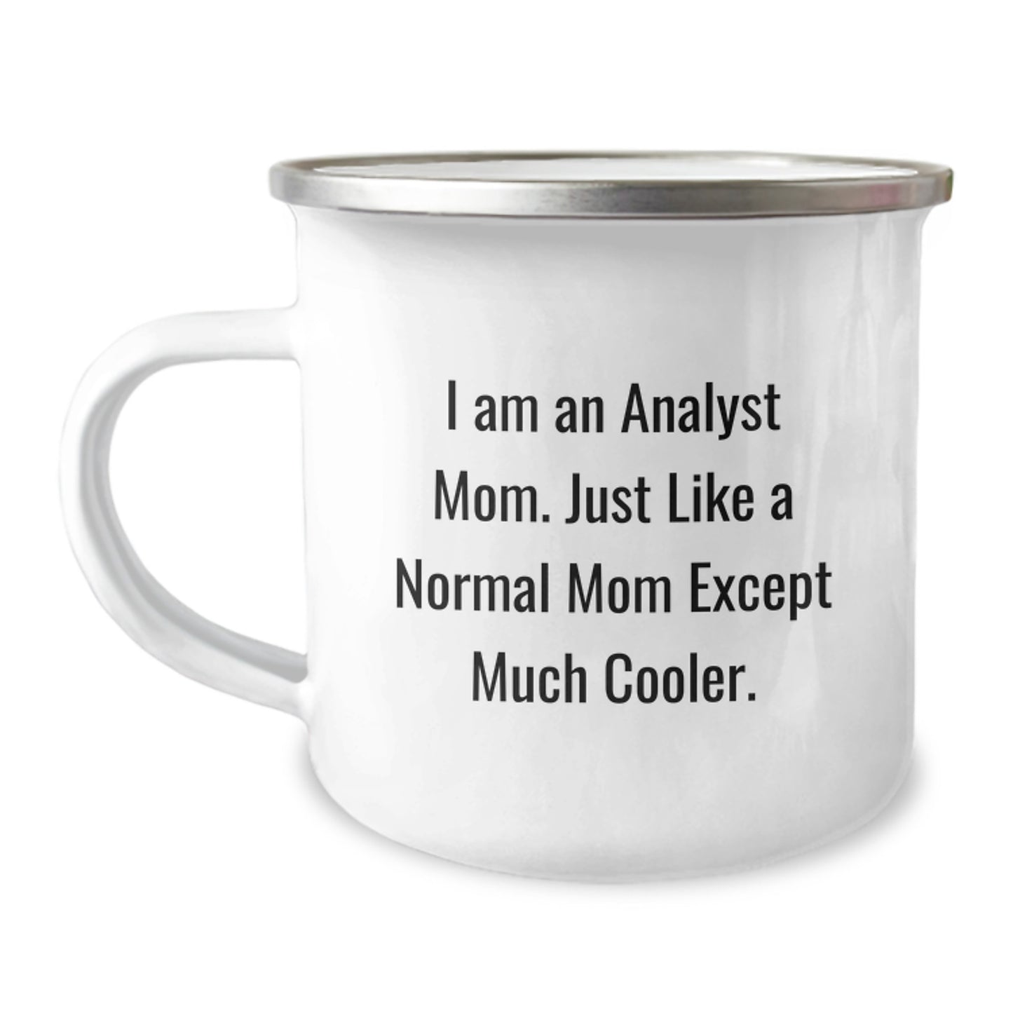 Funny Analyst Mom Gifts for Birthday - Camping Mug, 'I Am An Analyst Mom', 12 oz Stainless Steel with Enamel Finish - Image 1