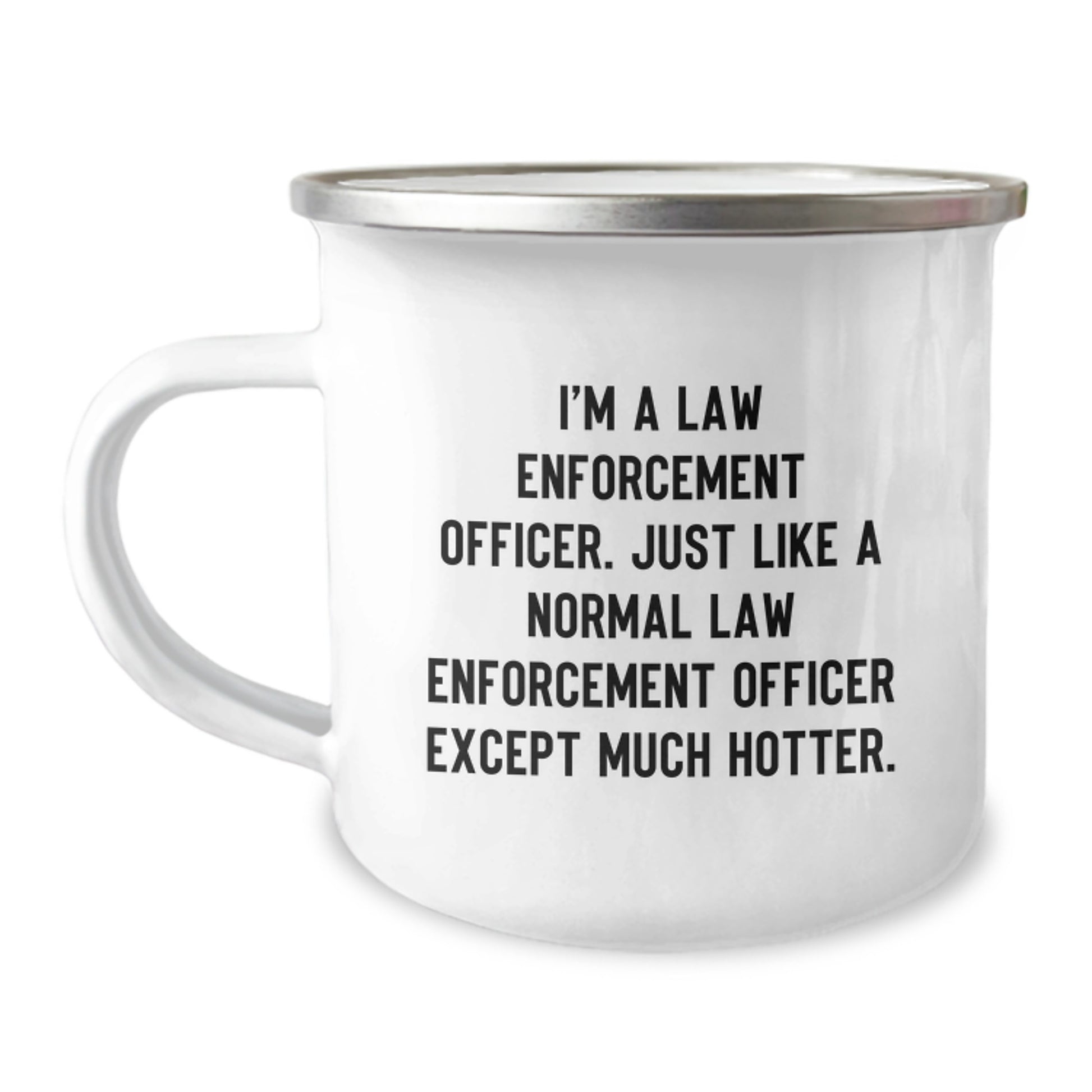 Funny Gifts from Men for Law Enforcement Officer, Camping Mug, Law Enforcement Officer Except Much Hotter - Image 1