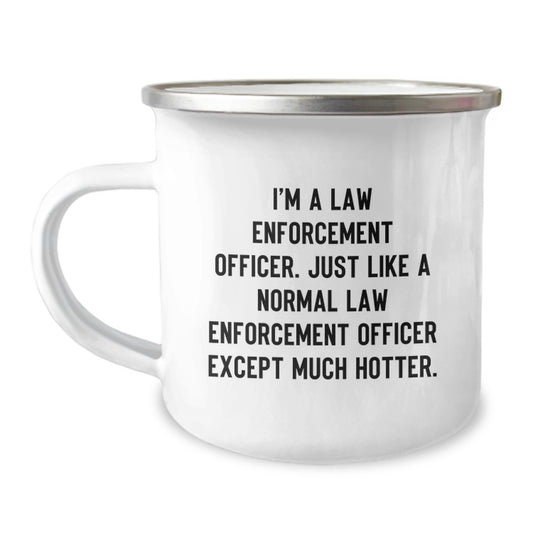 Funny Gifts from Men for Law Enforcement Officer, Camping Mug, Law Enforcement Officer Except Much Hotter - Image 1