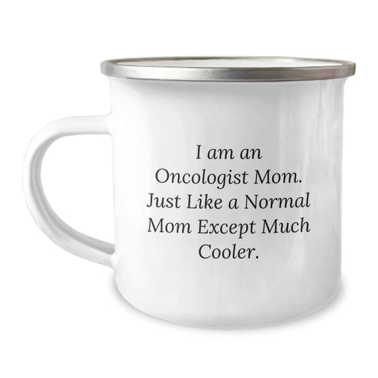 Oncologist Mom Gift Keepsake - Cool Mom Quote Camping Mug - Image 1