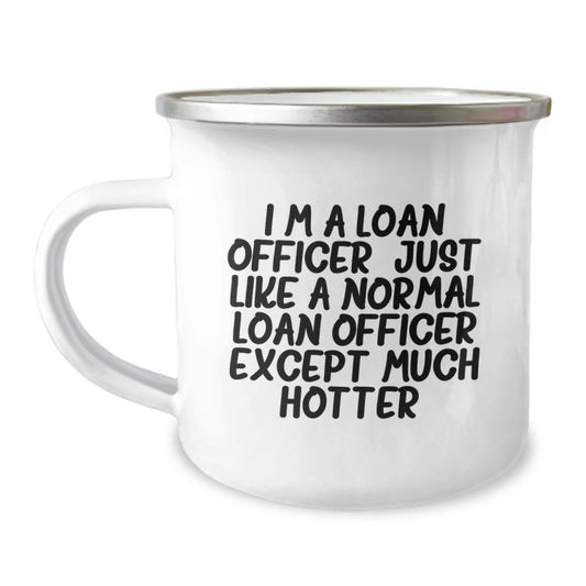 Funny Loan Officer Gifts for Valentine's - I'm A Loan Officer, Gifts from Friends for Loan Officer Camping Mug, Stainless Steel with Enamel Finish - Image 1