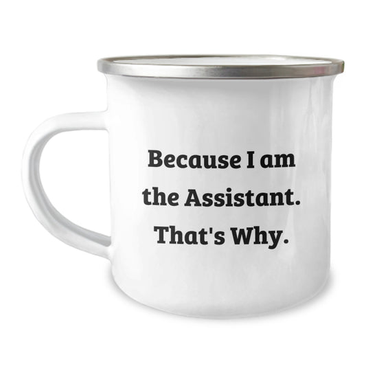 Christmas Gift for Her - Witty Assistant Camping Mug Present - Because I - Image 1