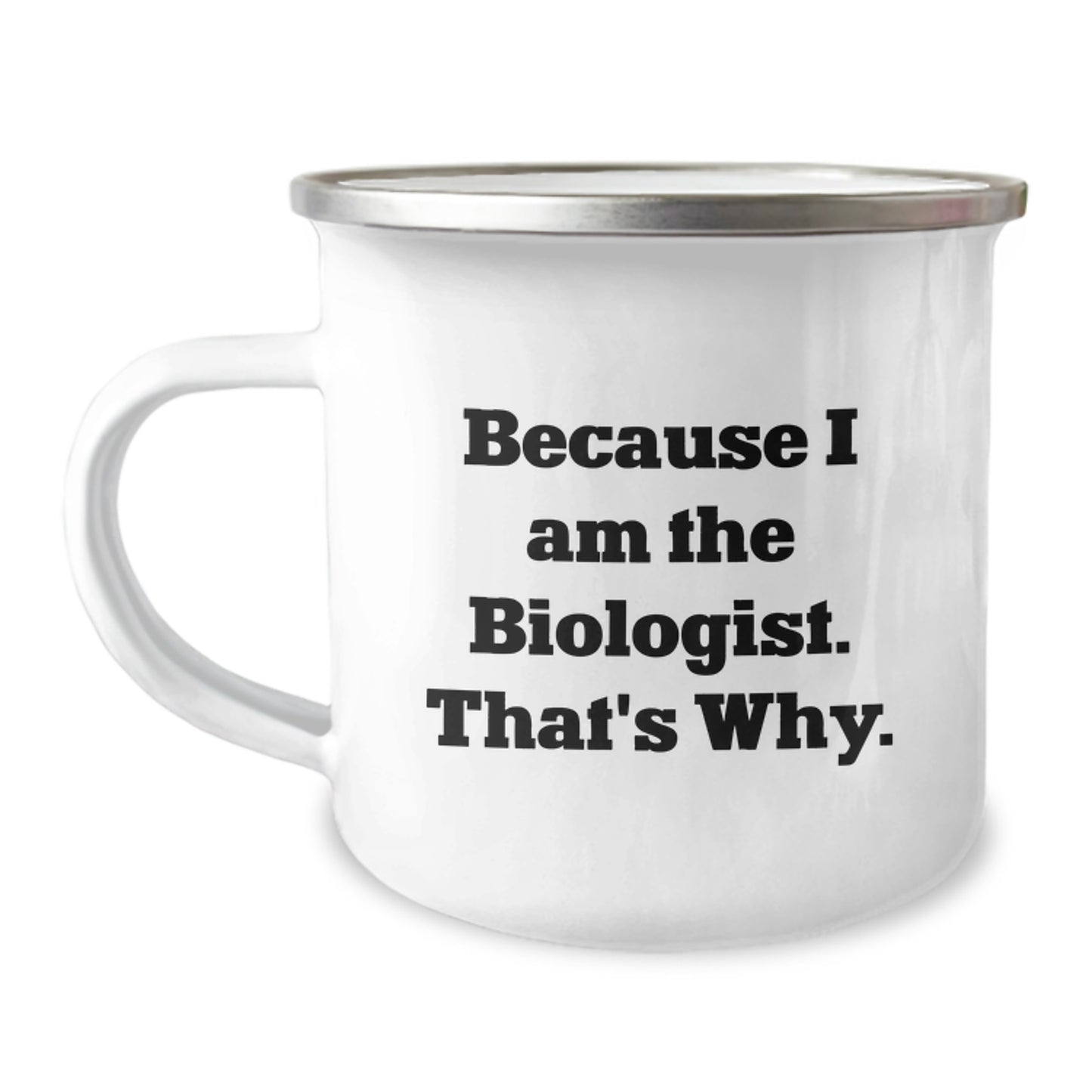 Funny Biologist Gifts from Friends - Because I Am The Biologist. That's Why. - Birthday Unique Gifts for Him or Her - Image 1