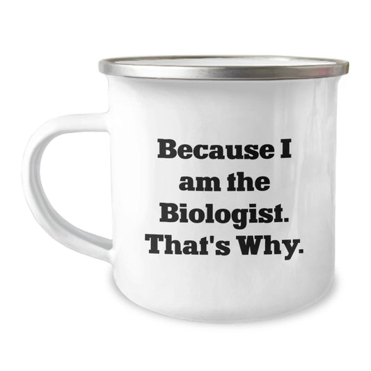Funny Biologist Gifts from Friends - Because I Am The Biologist. That's Why. - Birthday Unique Gifts for Him or Her - Image 1