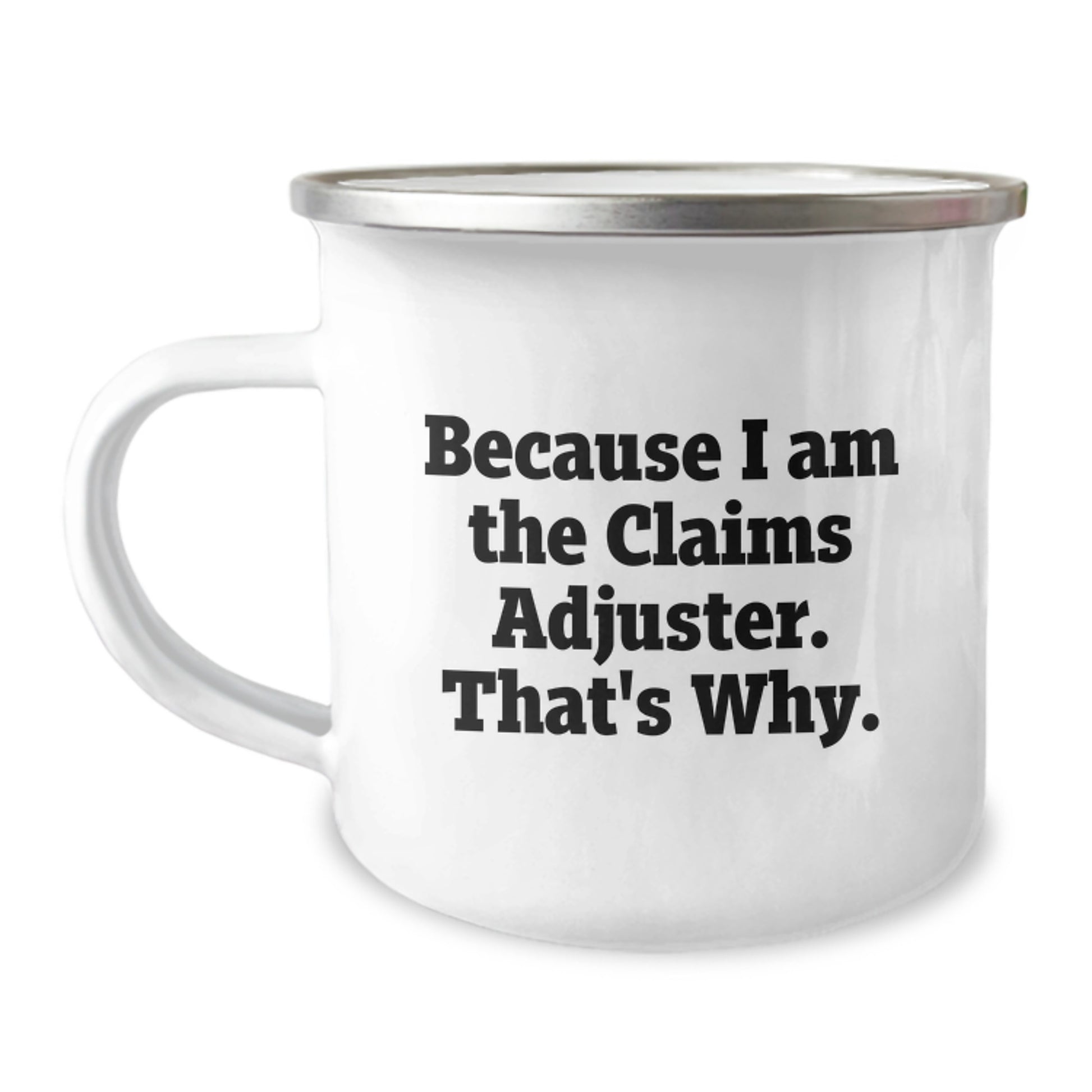 Funny Claims Adjuster Gifts for Men, Because I Am The Claims Adjuster. That's Why., Birthday Unique Gifts from Friends to Claims Adjuster Men - Image 1
