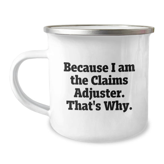 Funny Claims Adjuster Gifts for Men, Because I Am The Claims Adjuster. That's Why., Birthday Unique Gifts from Friends to Claims Adjuster Men - Image 1