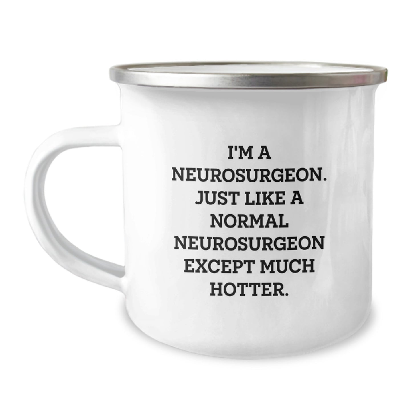 Funny Gift from Friends for Neurosurgeon - Camping Mug for Christmas Unique Gifts - I'm A Neurosurgeon Except Much Hotter - Image 1