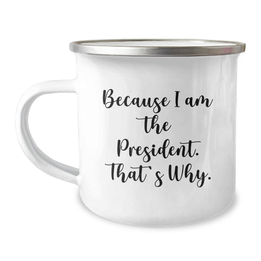 President Gift for Him - Bold 'Because I Am The President' Keepsake - Image 1