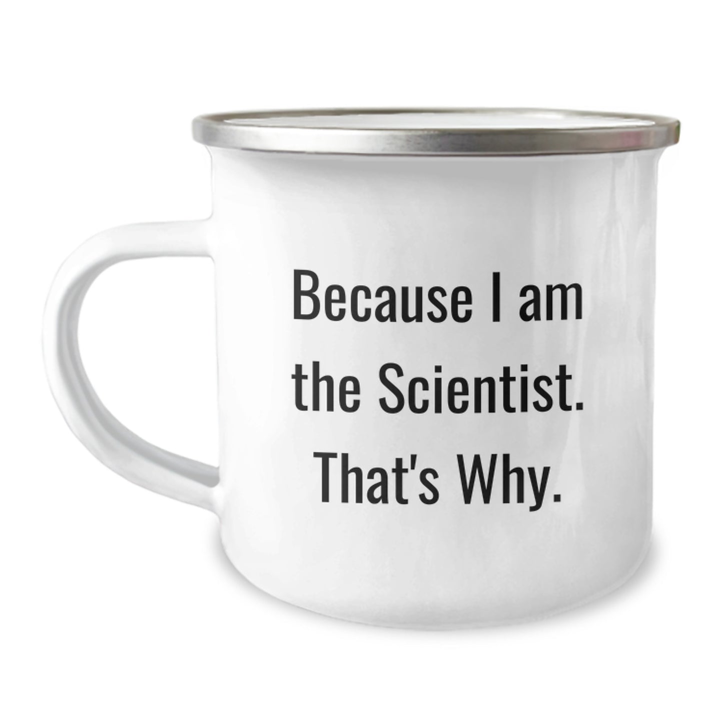 Birthday Gift Camping Mug for Her – Because I Am The Scientist. That's - Image 1