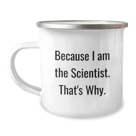 Birthday Gift Camping Mug for Her – Because I Am The Scientist. That's - Image 1