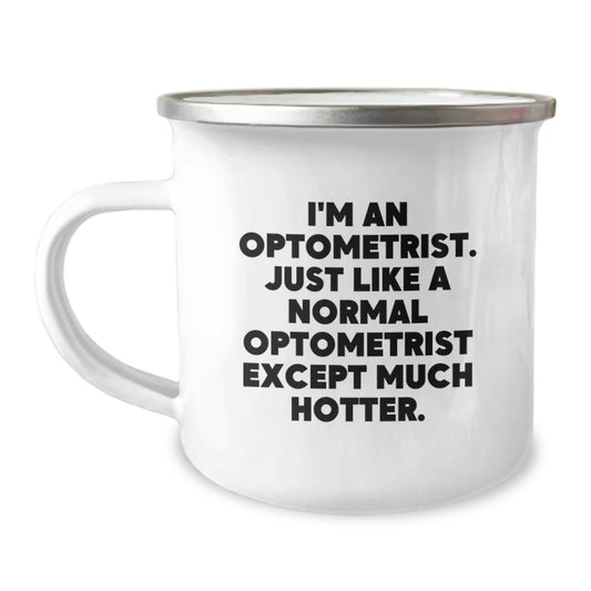 Optometrist Funny Camping Mug Gifts from Men, Unique Gifts for Optometrist, Hotter Than Normal Optometrist - Image 1