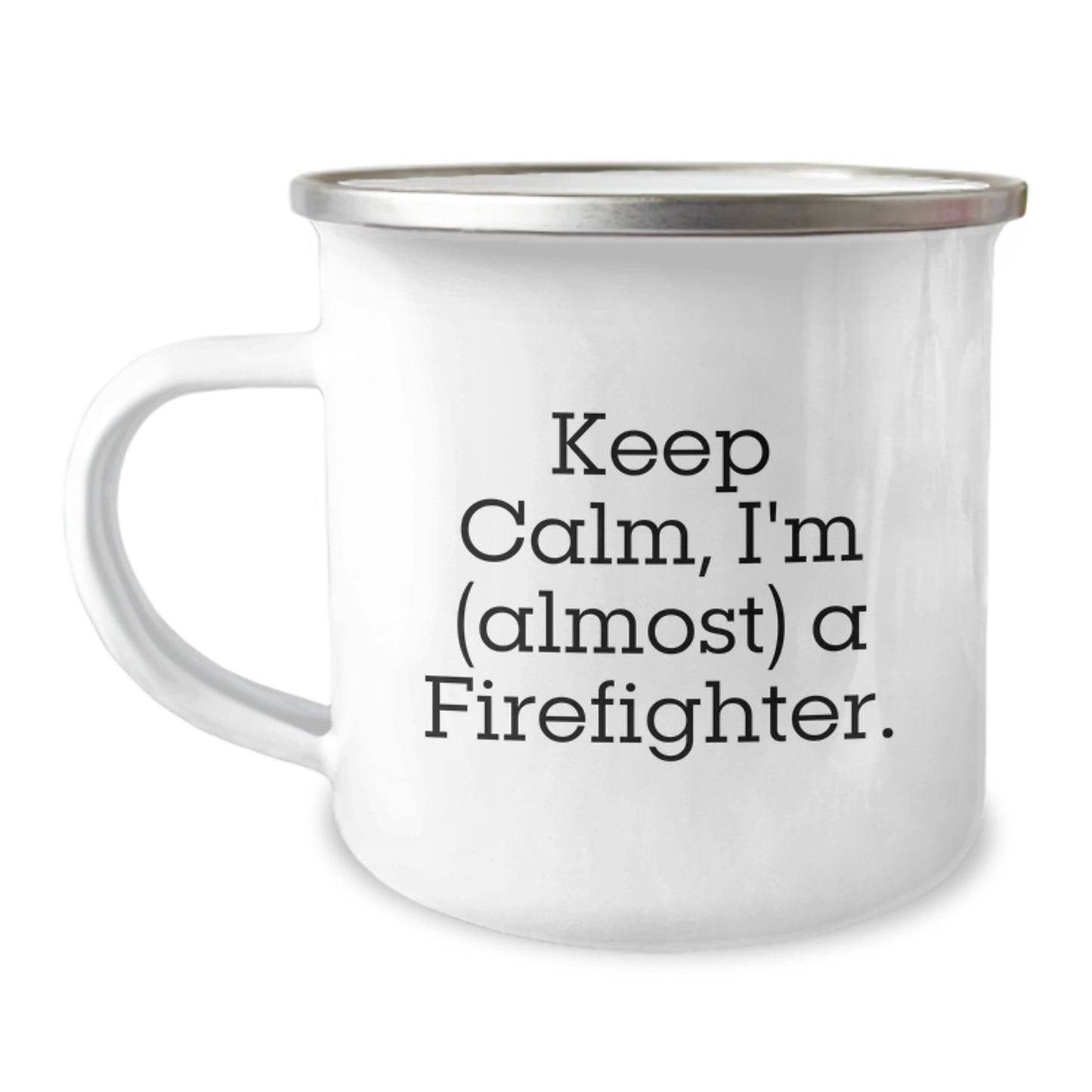 Firefighter Keepsake Camping Mug for Him Gift Keep Calm I'm Almost a - Image 1