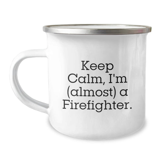 Firefighter Keepsake Camping Mug for Him Gift Keep Calm I'm Almost a - Image 1