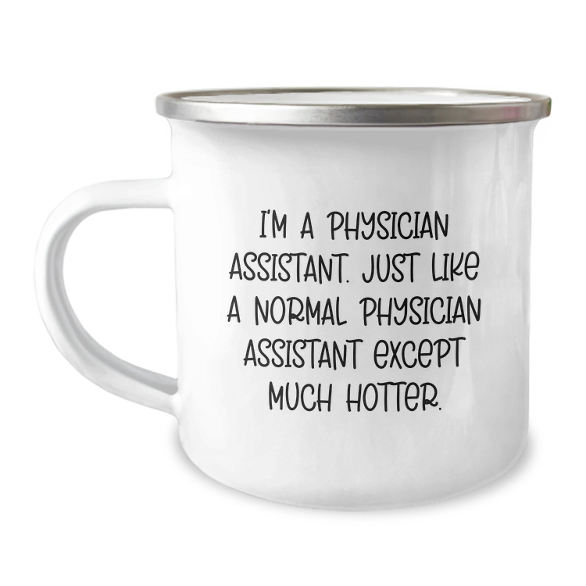 Funny Physician Assistant Gifts for Her, Physician Assistant Unique Camping Mug for Women, Mother's Day Unique Gifts from Family - I'm a Physician Assistant except much hotter. - Image 1