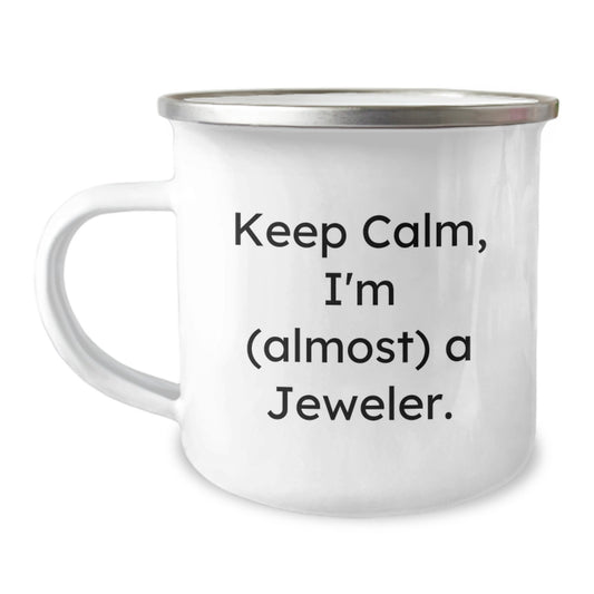 Jeweler Gifts from Friends, Funny Camping Mug for Birthday, 'Keep Calm, I'm (almost) A Jeweler.' - Image 1