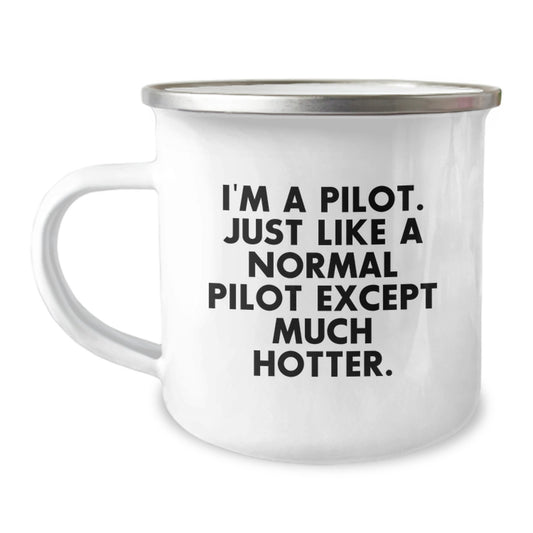 Funny Pilot Gifts for Him, Valentine's Unique Camping Mug for Pilot Friends, I'm A Pilot Much Hotter Quote - Image 1