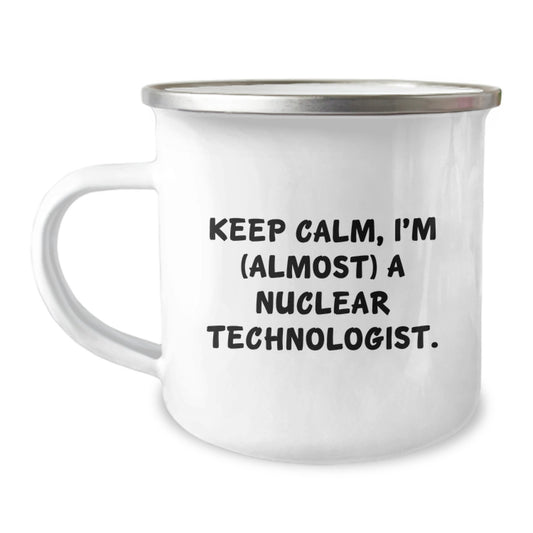 Calm Nuclear Technologist Camping Mug for Friends Birthday Gift - Image 1