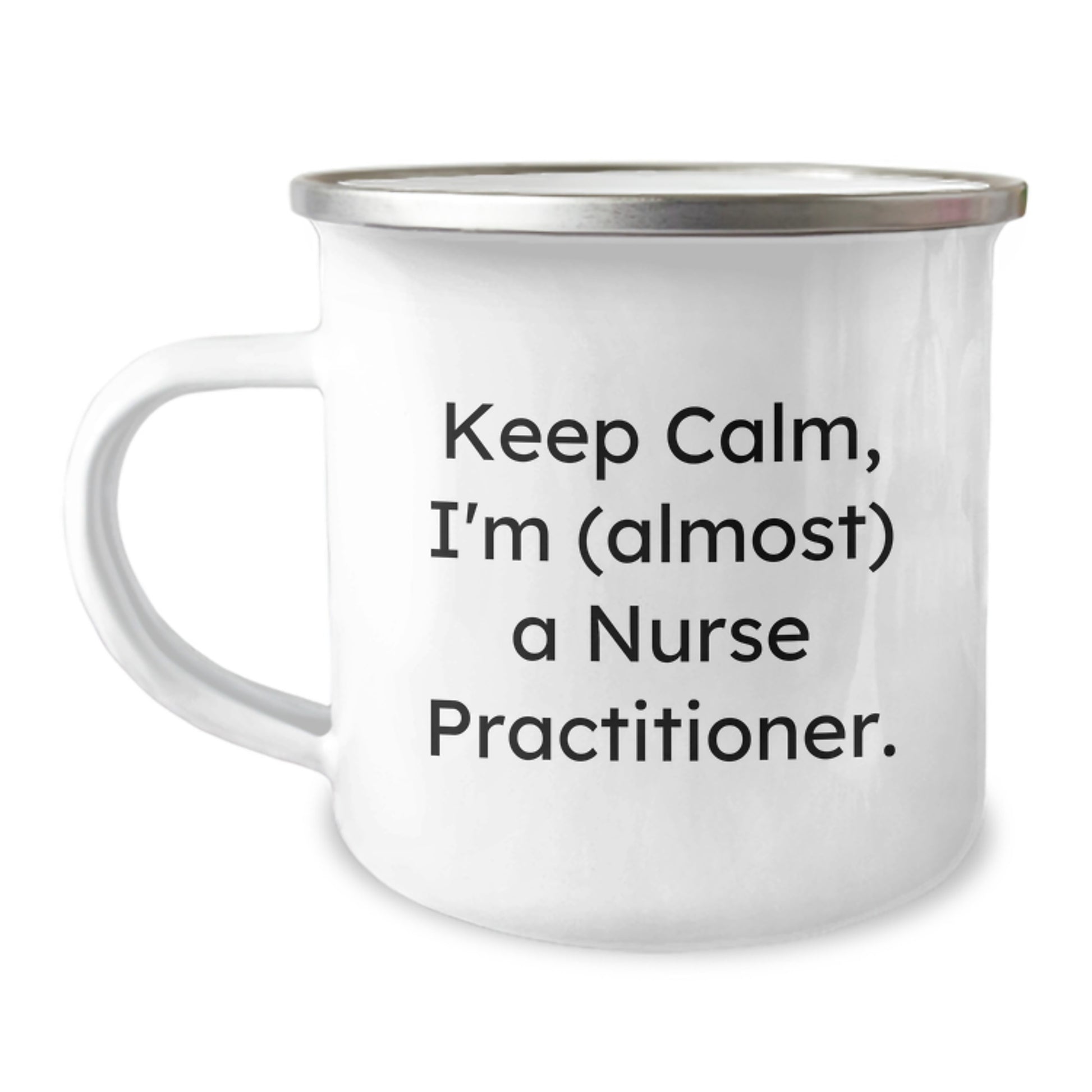 Nurse Practitioner Gifts for Birthday - 'Keep Calm, I'm (almost) A Nurse Practitioner!' Camping Mug, Funny Quote, Unique Gift from Friends or Family, 12 oz Stainless Steel with Enamel Finish - Image 1