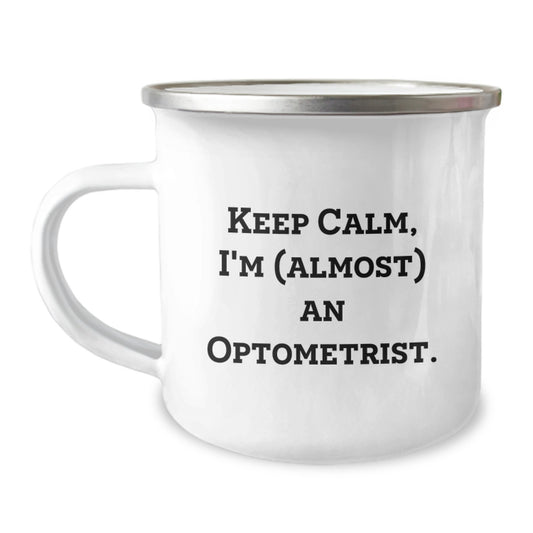 Funny Optometrist Gifts for Men, Valentine's Unique Presents from Friends to Optometrist, Keep Calm I'm Almost an Optometrist Camping Mug - Image 1