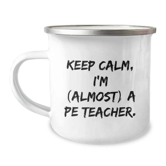 Funny PE Teacher Gifts from Friends - Keep Calm I'm (almost) A PE Teacher. Birthday Unique Gifts for PE Teacher Men Camping Mug - Image 1