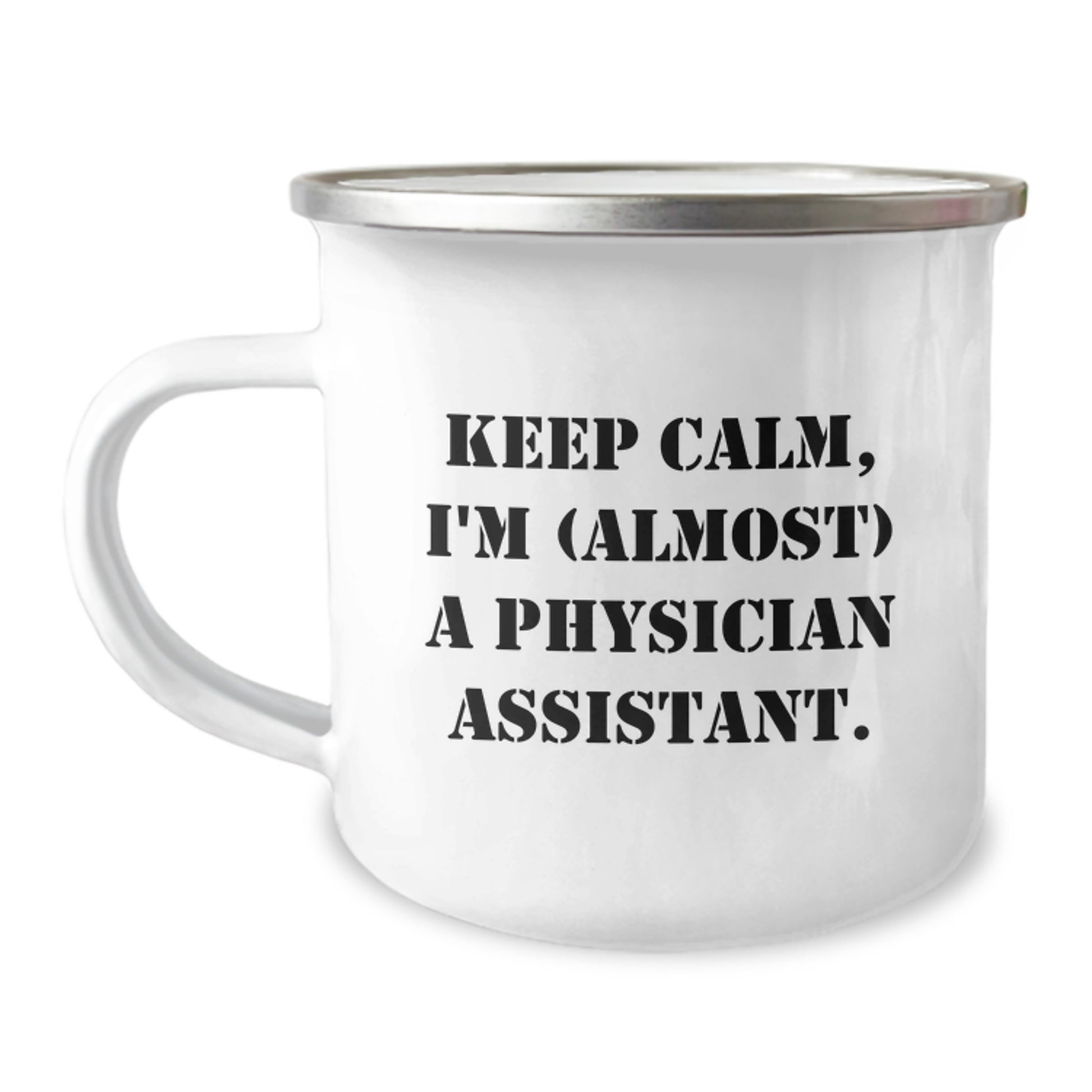 Funny Physician Assistant Gifts from Friends for Birthday - Keep Calm, I'm (almost) A Physician Assistant. Camping Mug - Image 1