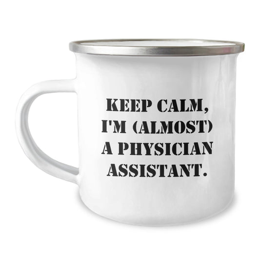 Funny Physician Assistant Gifts from Friends for Birthday - Keep Calm, I'm (almost) A Physician Assistant. Camping Mug - Image 1