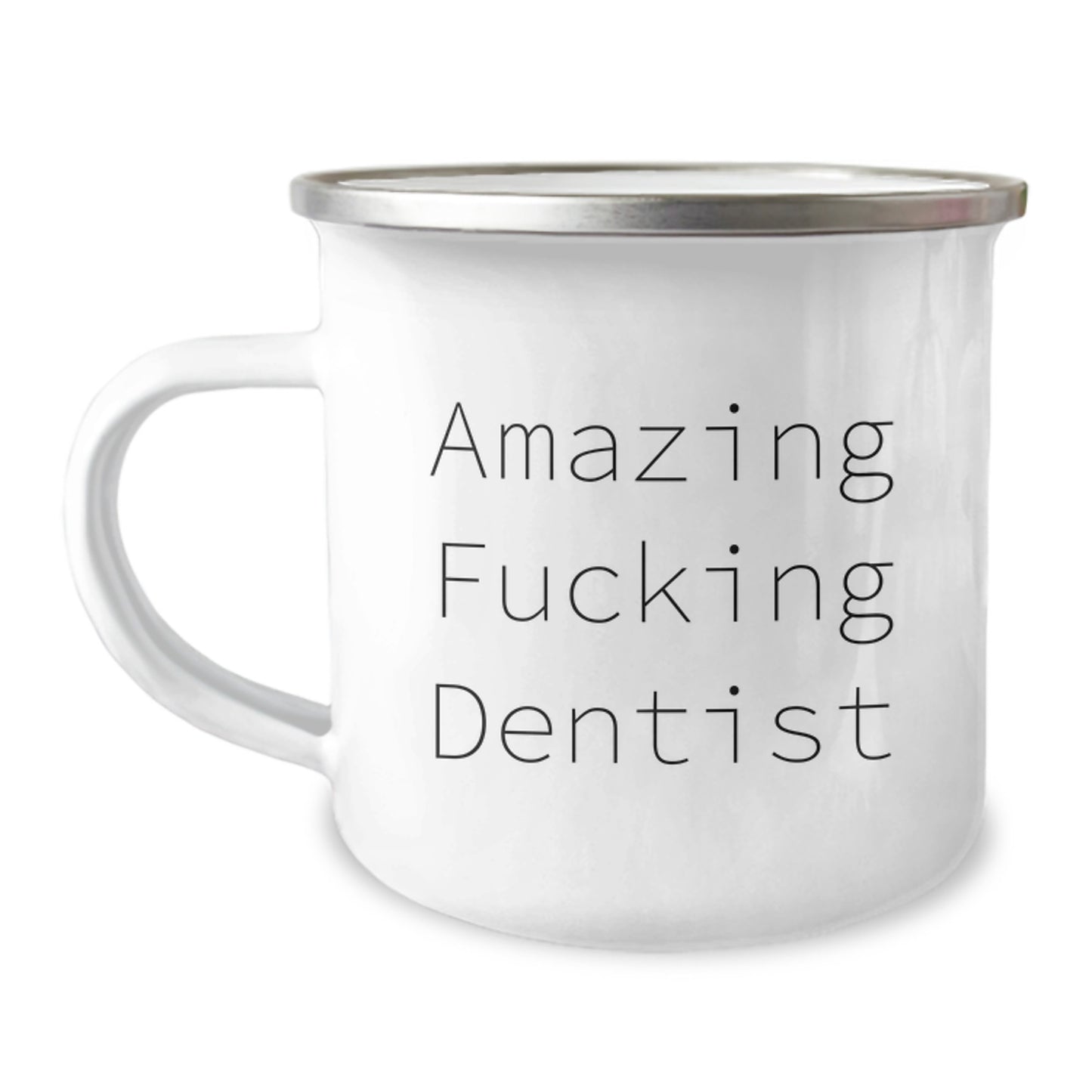 Funny Dentist Gifts from Friends for Amazing Birthday | Camping Mug with Quote, 12 oz Capacity, Stainless Steel, Enamel Finish - Image 1