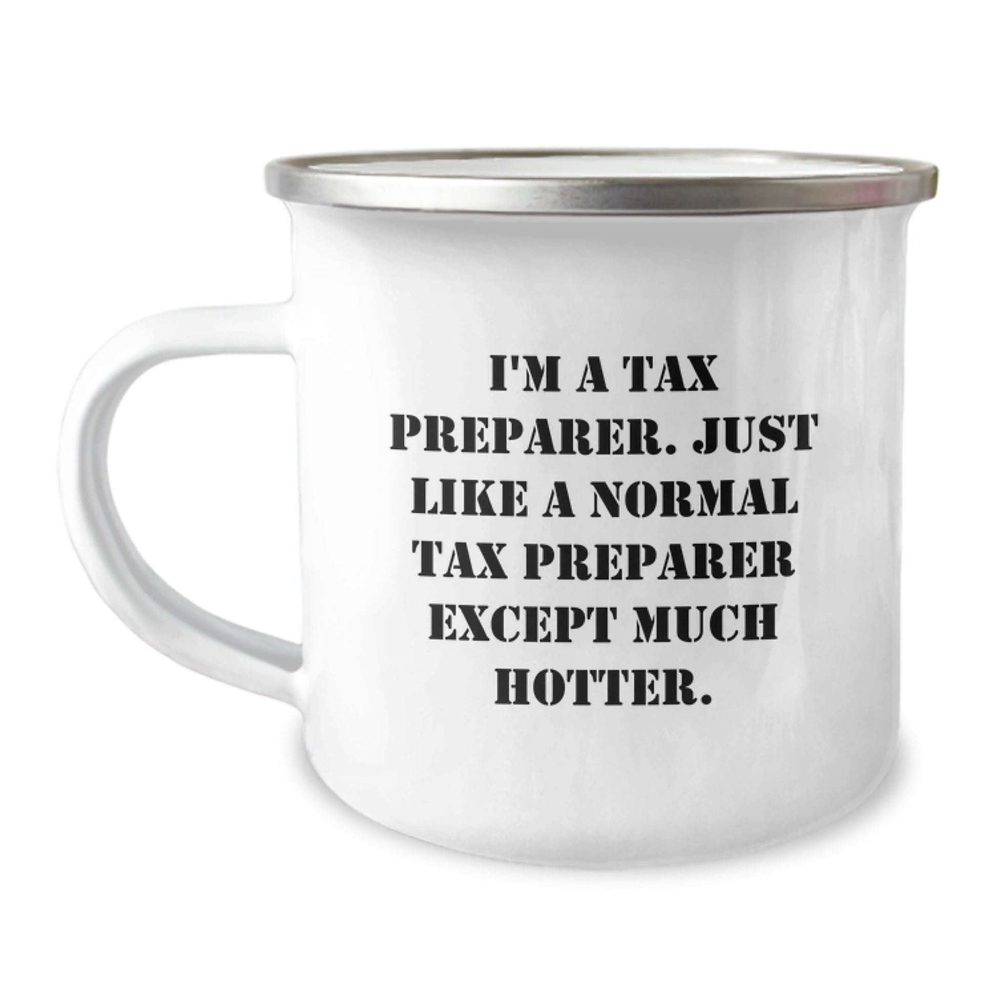 Funny Tax Preparer Gifts for Men from Friends - Camping Mug - I'm A Tax Preparer Except Much Hotter - Image 1