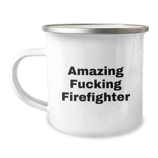 Funny Firefighter Gifts from Men to Firefighter Birthday Unique Gifts - Camping Mug with Amazing Quote, 12 oz Stainless Steel with Enamel Finish - Image 1