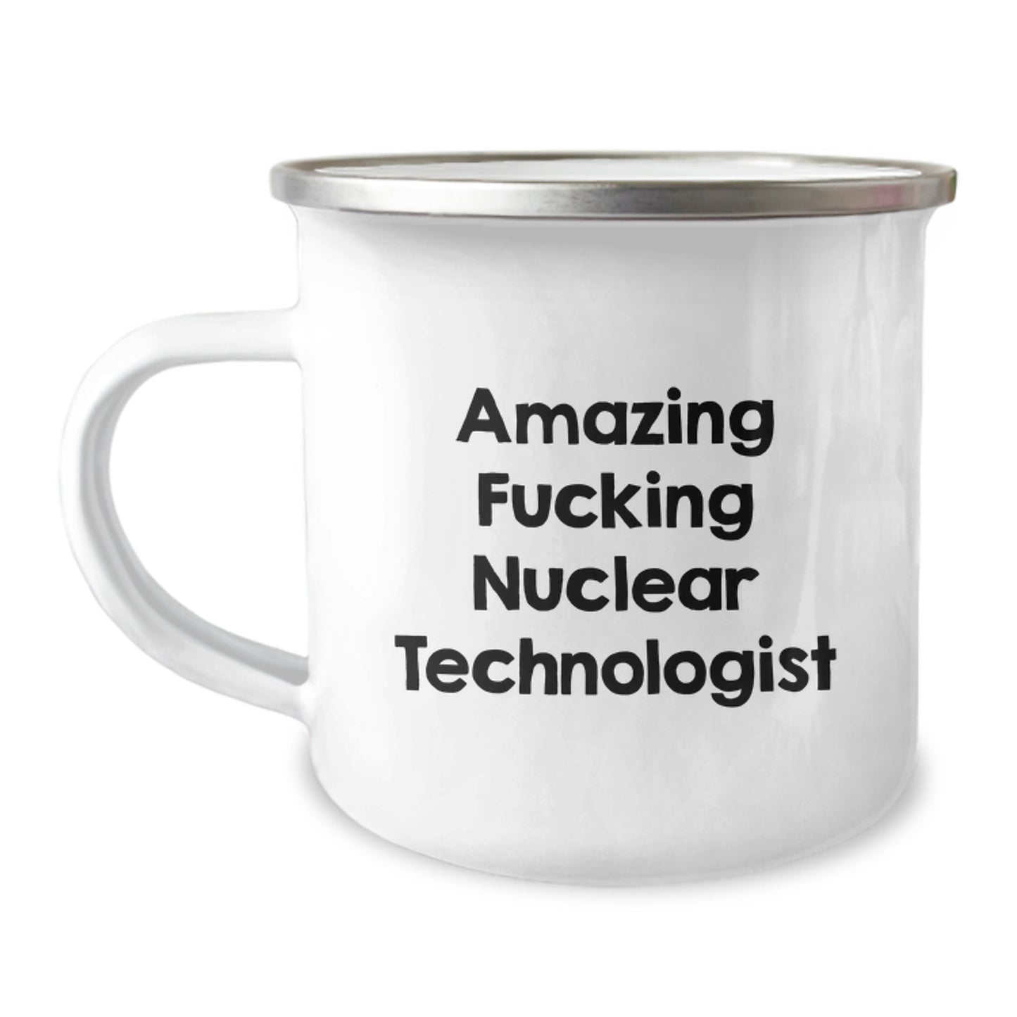 Funny Nuclear Technologist Gifts from Family for Birthday - Amazing F--king Nuclear Technologist Camping Mug for Men - Image 1