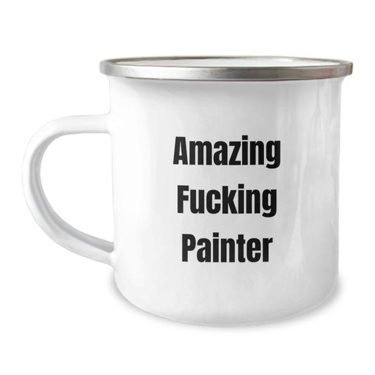 Funny Painter Gifts - Amazing F--king Painter Quote Camping Mug for Birthday, Gifts from Friends to Painter, 12 oz Stainless Steel with Enamel Finish - Image 1
