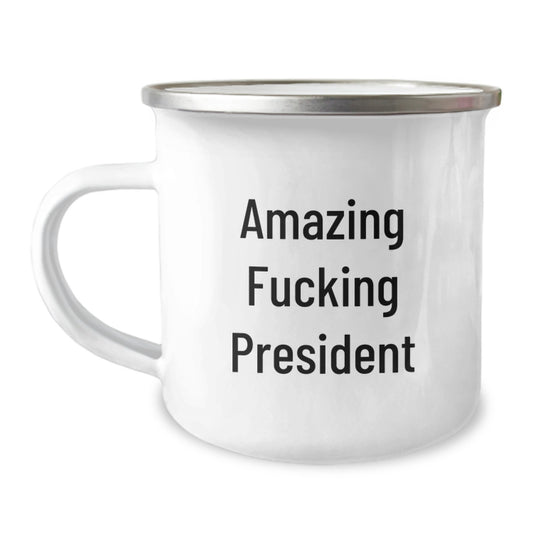 Bold Camping Mug Gift for Friends - Amazing Fucking President Novelty - Image 1