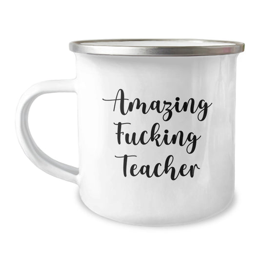 Teacher Gift for Him A Witty Keepsake Camping Mug - Amazing Fucking - Image 1