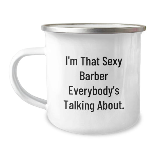Barber Gift for Him Witty Camping Mug Keepsake - Sexy Quote - Image 1