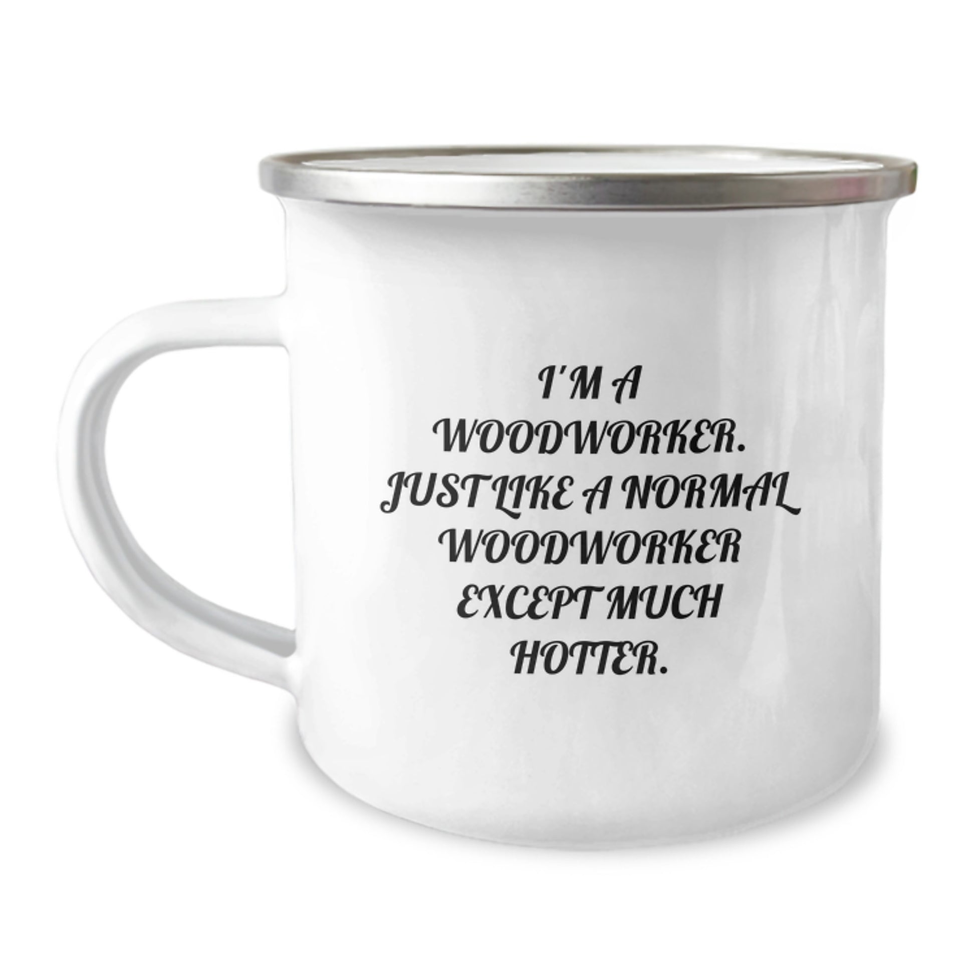 Funny Woodworker Gifts for Men - I'm A Woodworker. Just Like A Normal Woodworker Except Much Hotter. Valentine's Unique Presents from Friends - Image 1
