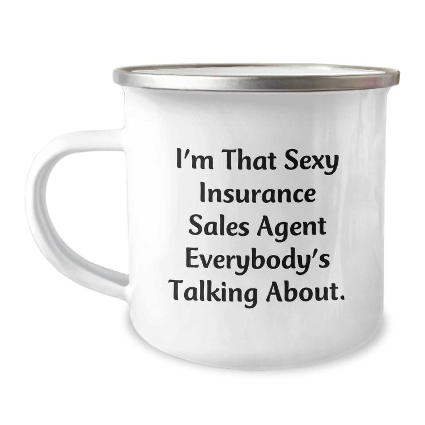Insurance Sales Agent Gifts from Friends, Unique Camping Mug for Graduation with Quote 'I'm That Sexy Insurance Sales Agent Everybody's Talking About.' - Image 1