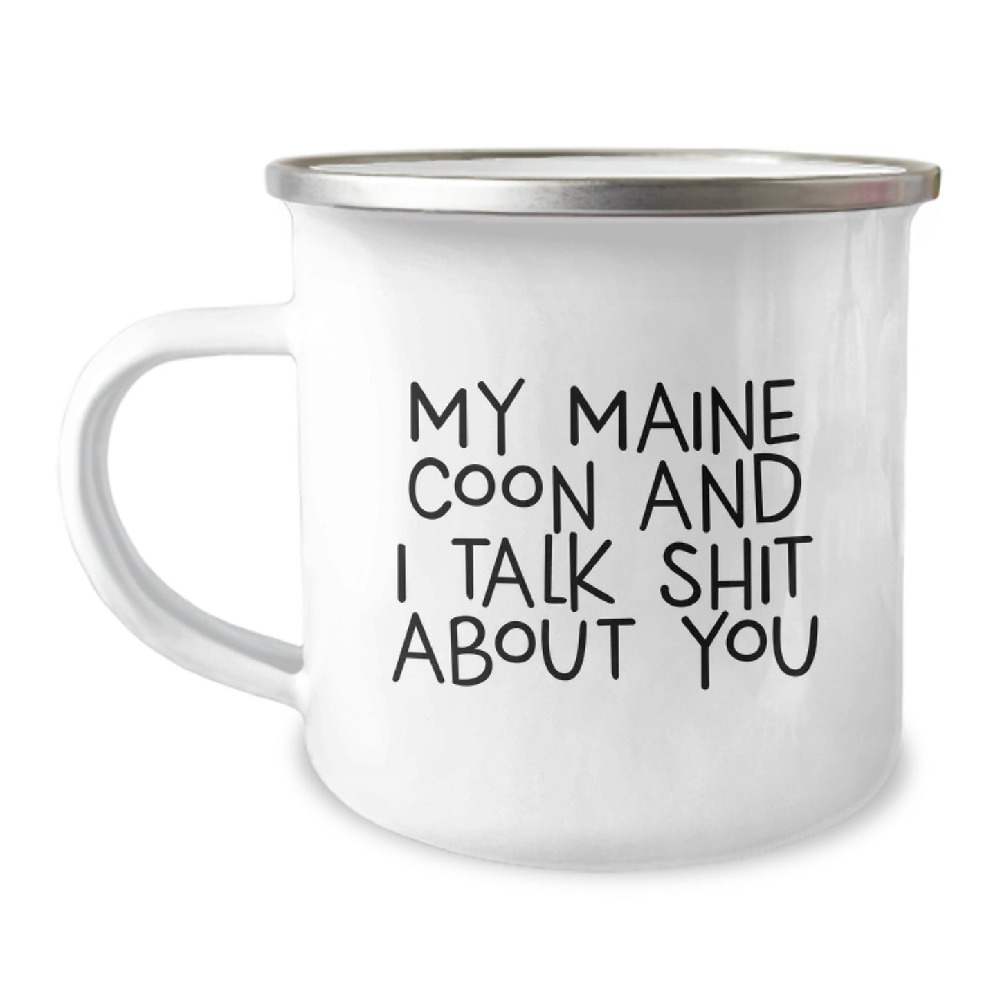 Funny Maine Coon Cat Gifts from Men to Friends - My Maine Coon And I Talk Shit About You Birthday Unique Mug for Women, Camping Mugs for Beer Lovers - 12 oz Stainless Steel with Enamel Finish - Image 1