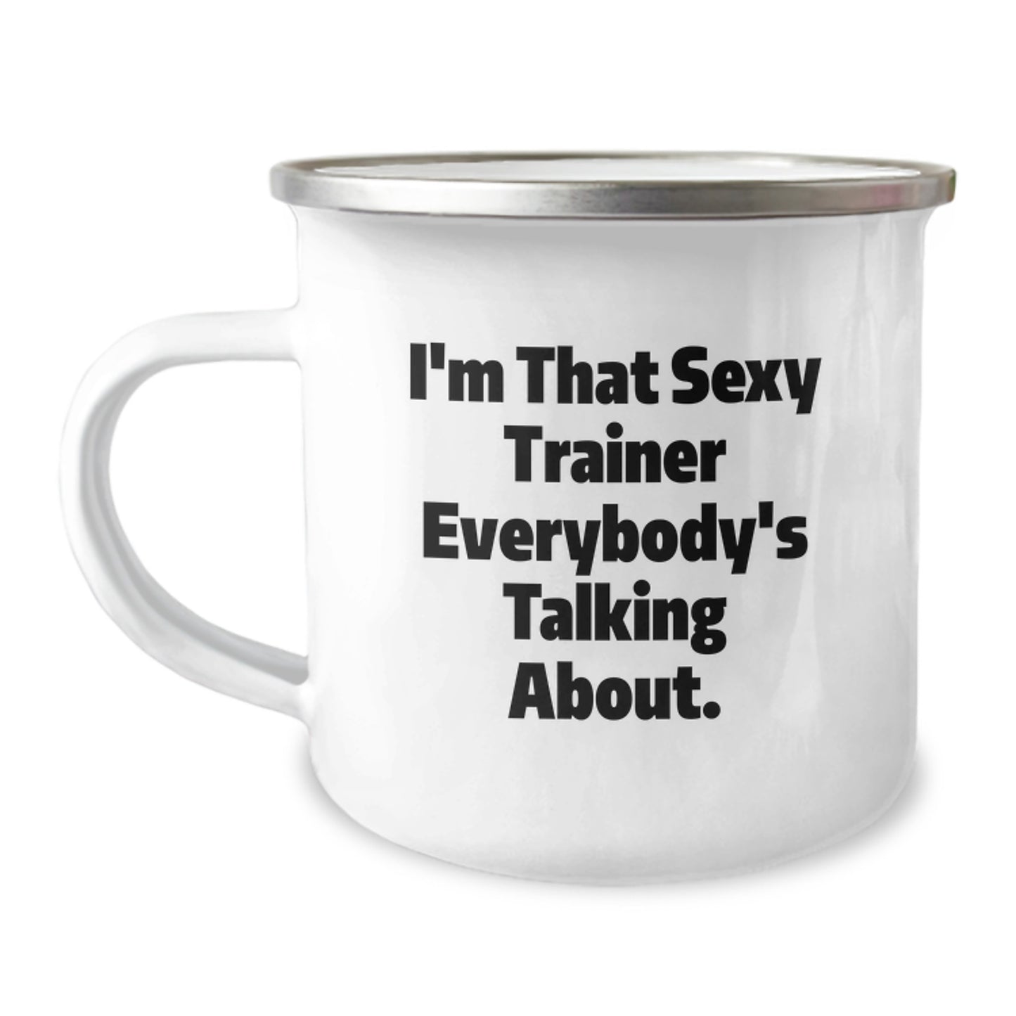 Funny Trainer Gifts from Friends, Birthday Unique Gifts for Men, I'm That Sexy Trainer Everybody's Talking About. Camping Mug - Image 1