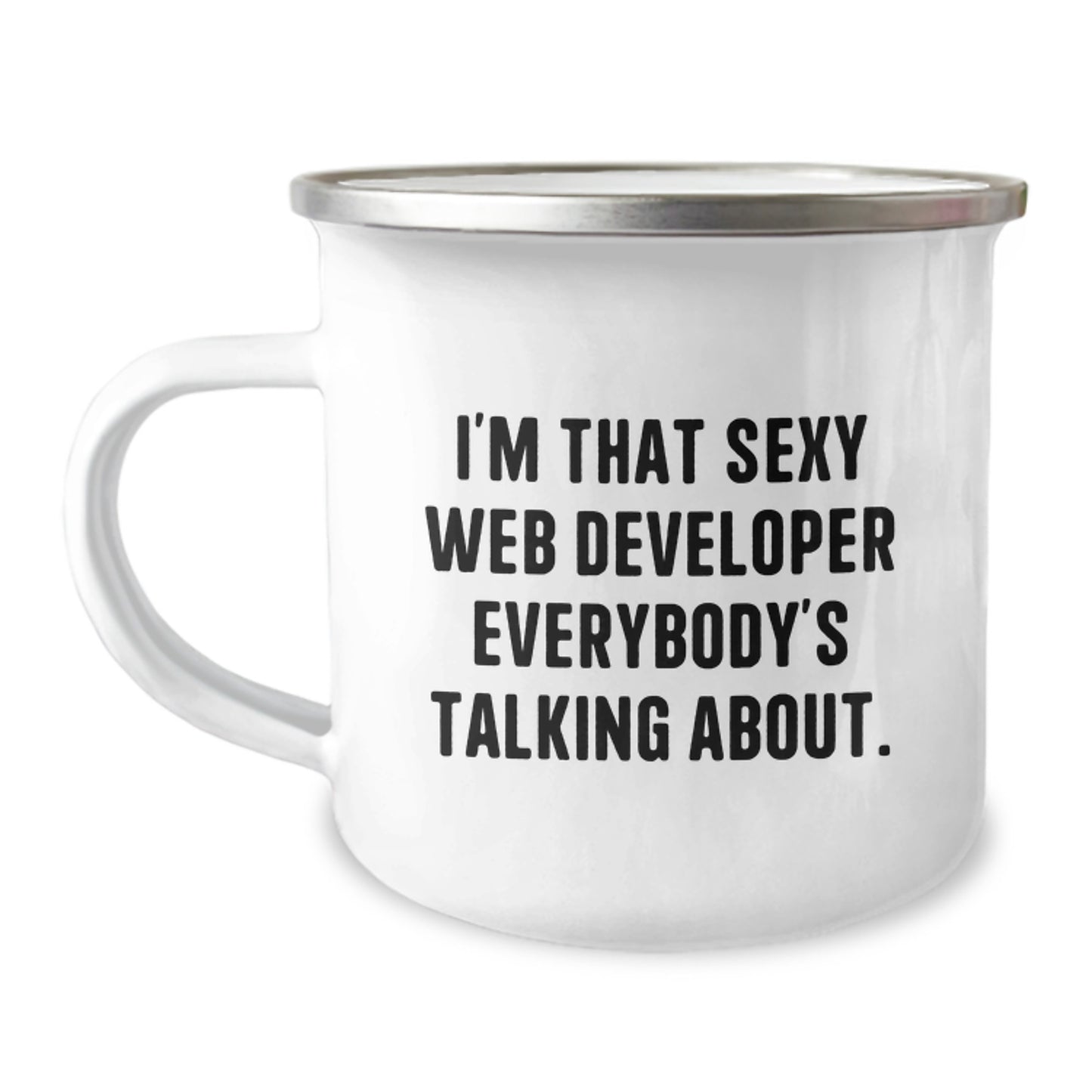 Funny Web Developer Gifts, 'I'm That Sexy Web Developer Everybody's Talking About.' 12 oz Camping Mug for Birthday, Gifts from Friends or Family to Web Developer - Image 1