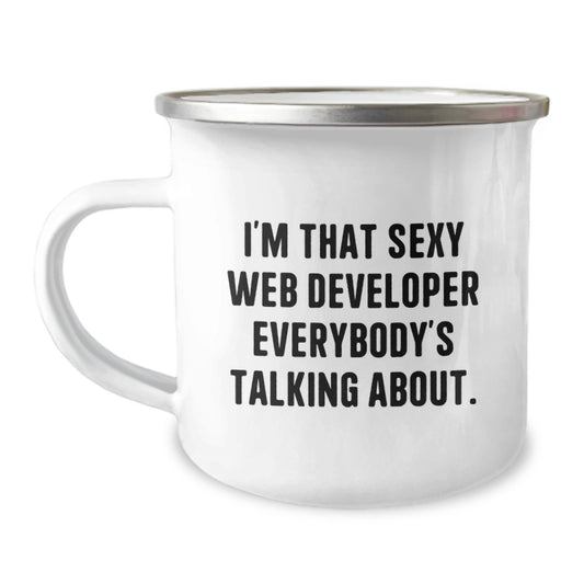 Funny Web Developer Gifts, 'I'm That Sexy Web Developer Everybody's Talking About.' 12 oz Camping Mug for Birthday, Gifts from Friends or Family to Web Developer - Image 1