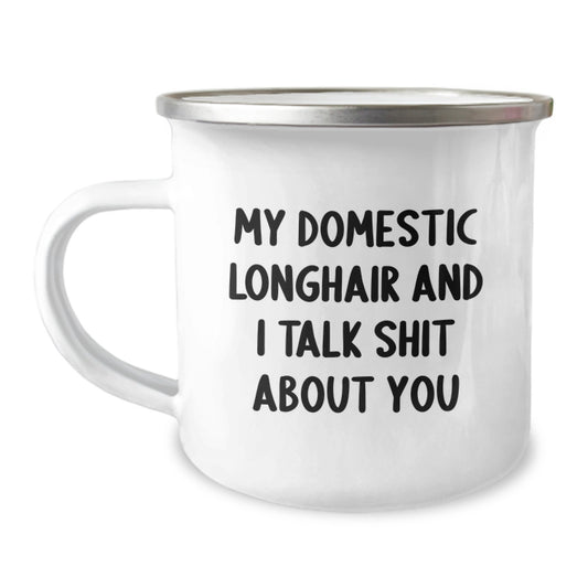 Funny Domestic Longhair Cat Gifts from Friends, Unique Christmas Unique Gifts Ideas for Men, Women, Family, and Friends Who Love Camping Mug - My Domestic Longhair And I Talk Shit About You - Image 1