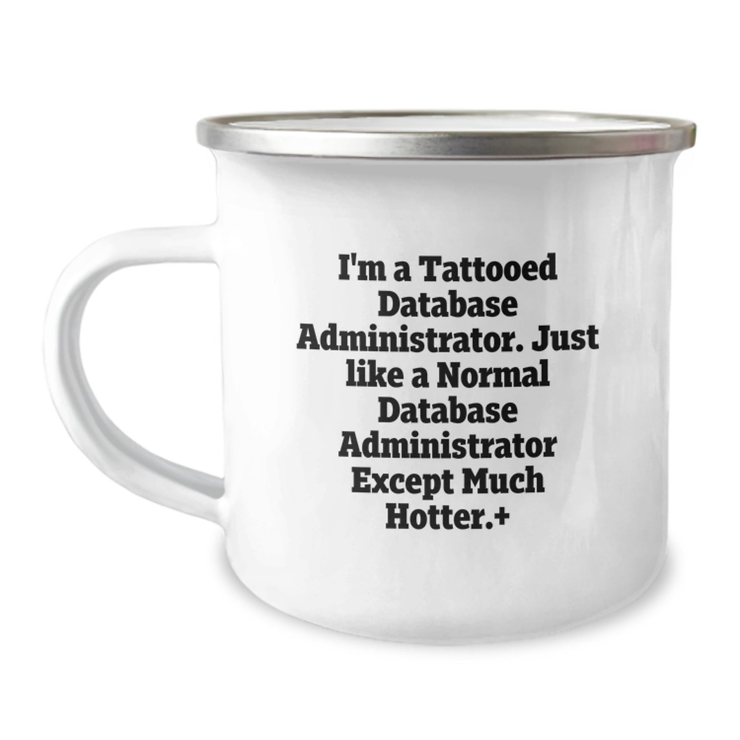 Funny Database Administrator Gifts, 12 oz Camping Mug for Birthday, 'I'm A Tattooed Database Administrator' Quote, Gifts from Friends, Gifts for Men and Women - Image 1